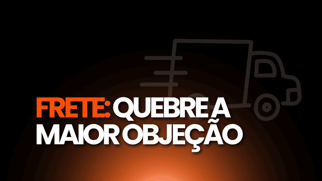 Frete: Quebre a Maior Objeção