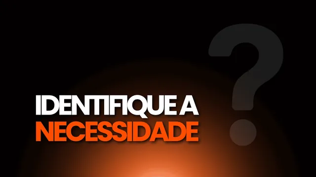 Aula 04: como identificar a necessidade do cliente